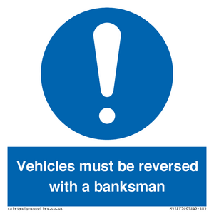 Vehicles must be reversed with a banksman